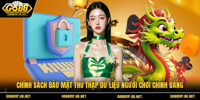 Chính sách bảo mật thu thập dữ liệu người chơi chính đáng