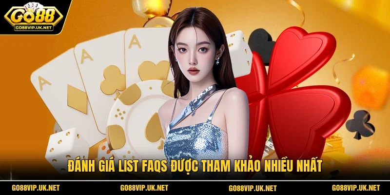 Đánh giá list FAQs được tham khảo nhiều nhất