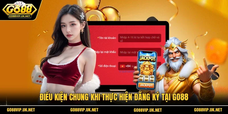Điều kiện chung khi thực hiện đăng ký tại GO88