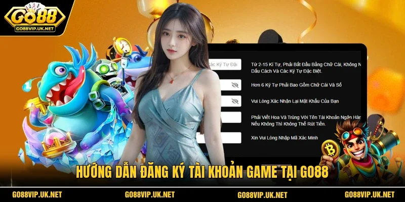 Hướng dẫn đăng ký tài khoản game tại GO88