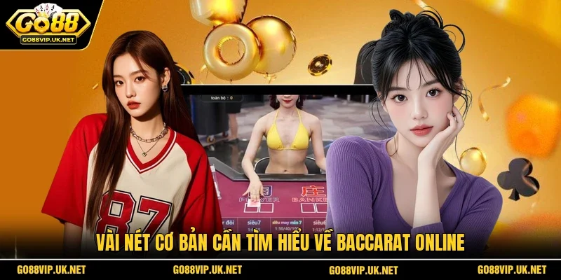 Vài nét cơ bản cần tìm hiểu về Baccarat online